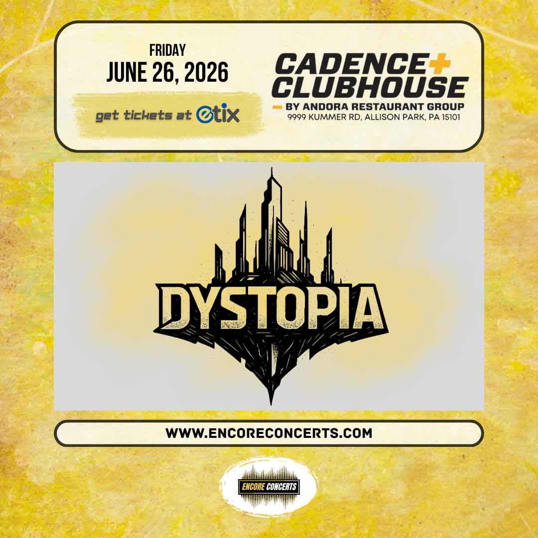 Cadence Clubhouse and Encore Concerts proudly present Dystopia Rock Band - live in concert on Friday, June 26, 2026.