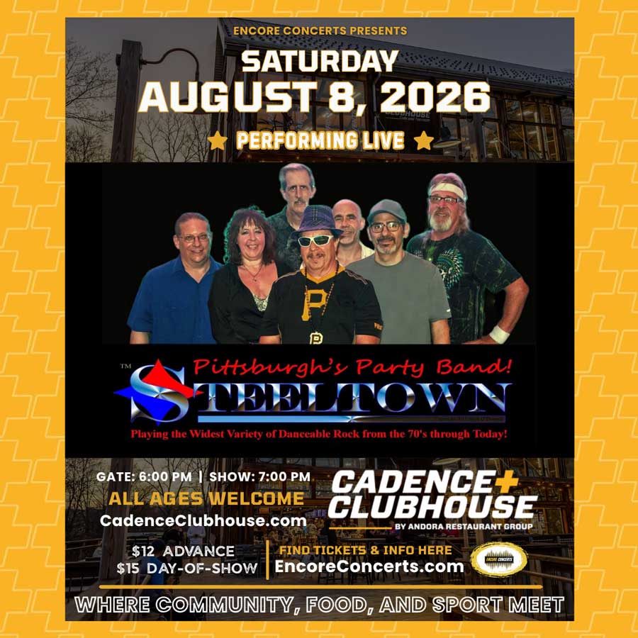 ENCORE CONCERTS AND CADENCE CLUBHOUSE PROUDLY PRESENT STEELTOWN — PITTSBURGH’S PARTY BAND — PERFORMING LIVE IN CONCERT ON SATURDAY, AUGUST 8, 2026! GET READY TO PARTY — STEELTOWN IS COMING TO CADENCE CLUBHOUSE FOR ONE NIGHT ONLY! CATCH THEM LIVE IN CONCERT ON SATURDAY, AUGUST 8!