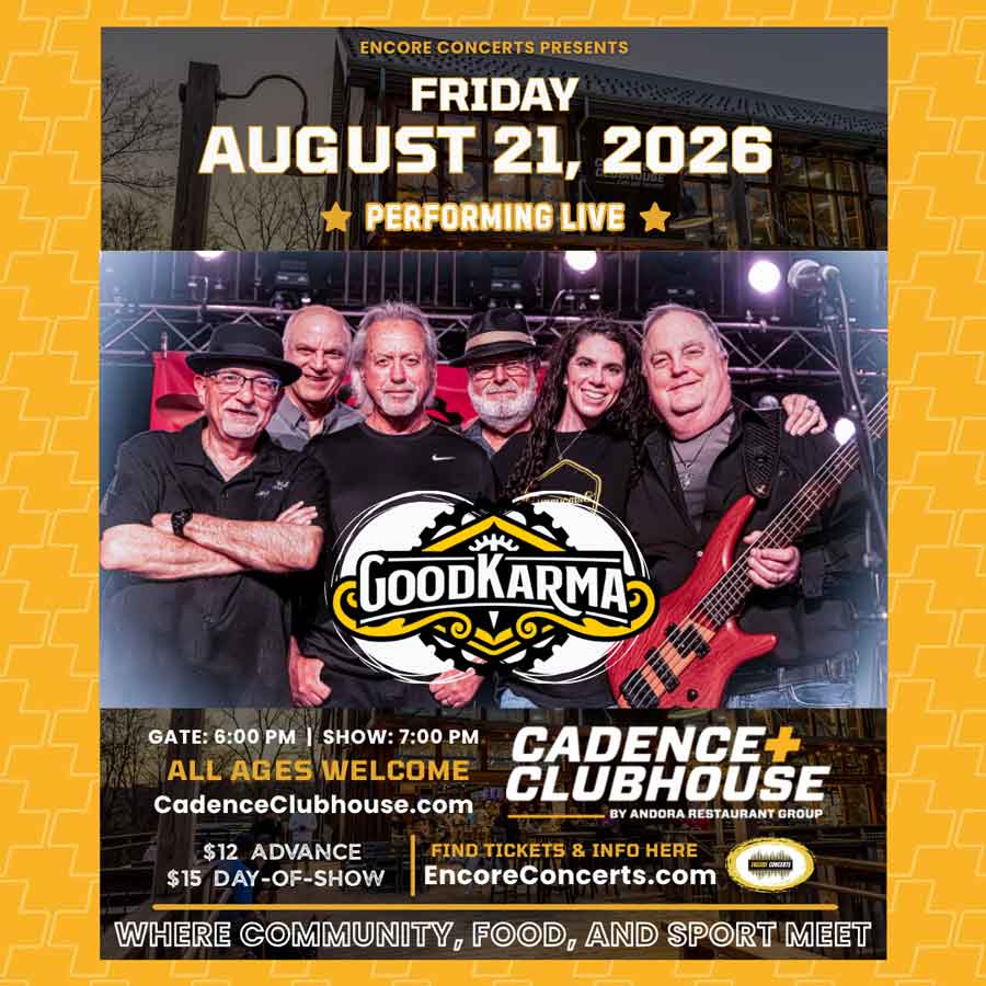 ENCORE CONCERTS AND CADENCE CLUBHOUSE PROUDLY PRESENT THE GOOD KARMA BAND — PERFORMING LIVE IN CONCERT ON FRIDAY, AUGUST 21, 2026! GET READY TO ROCK — THE GOOD KARMA BAND IS COMING TO CADENCE CLUBHOUSE FOR ONE NIGHT ONLY! CATCH THEM LIVE IN CONCERT ON FRIDAY, AUGUST 21!